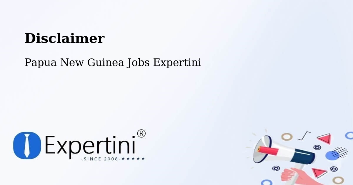Disclaimer – Dei - Papua New Guinea Jobs Expertini