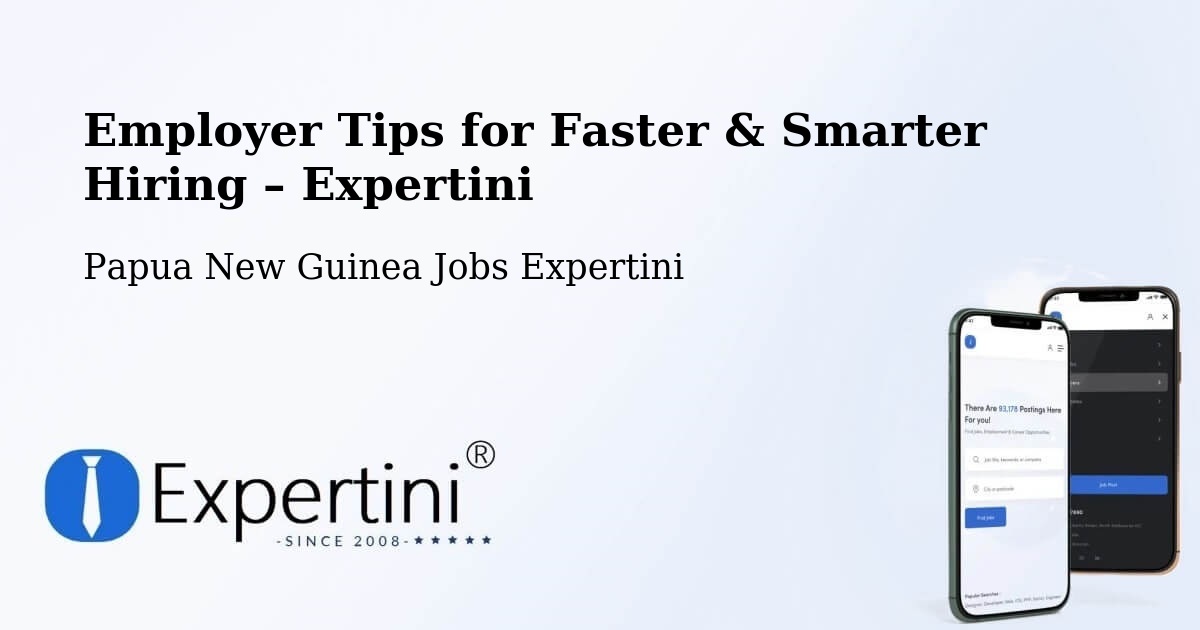 Employer Tips for Hiring & Recruitment – Dei - Dei, Papua New Guinea Jobs Expertini