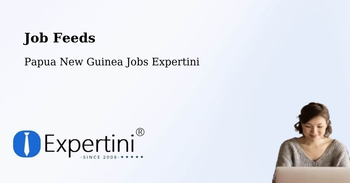 Job Listings Feed – Dei - Papua New Guinea Jobs Expertini