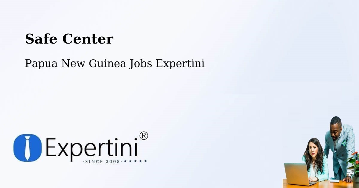 Safety Center – Dei - Papua New Guinea Jobs Expertini